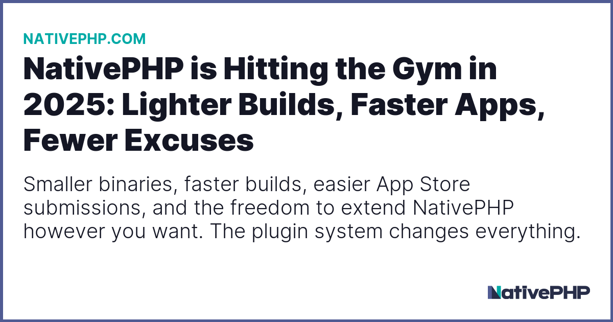 NativePHP is Hitting the Gym in 2025: Lighter Builds, Faster Apps ...