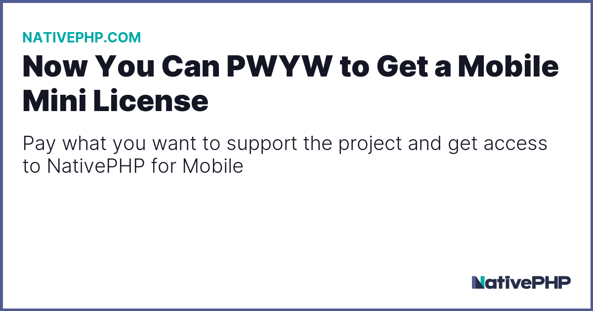 Now You Can PWYW to Get a Mobile Mini License 🥹 - Blog - NativePHP